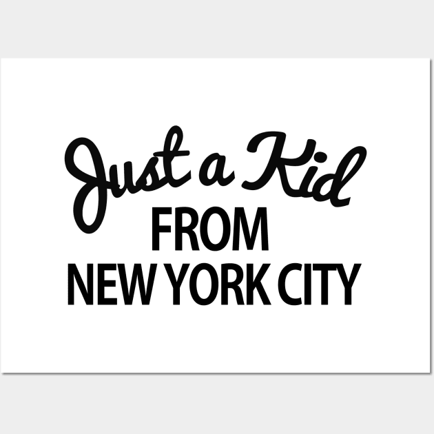 Just a kid from New York City Wall Art by Tees_N_Stuff